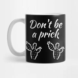 Don't be a prick Mug